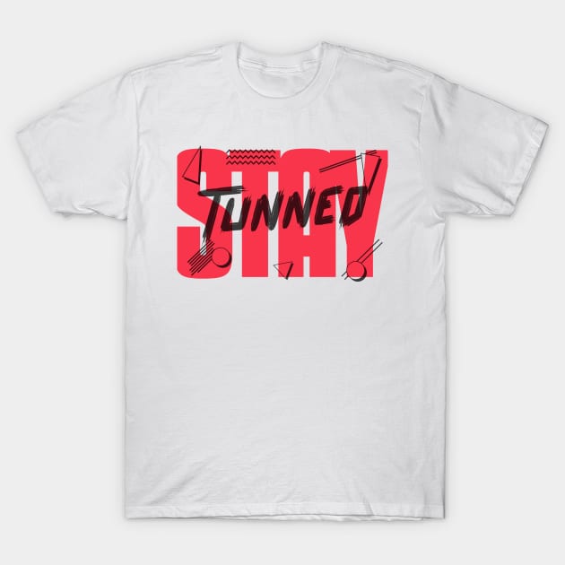 Stay Tunned T-Shirt by Z1